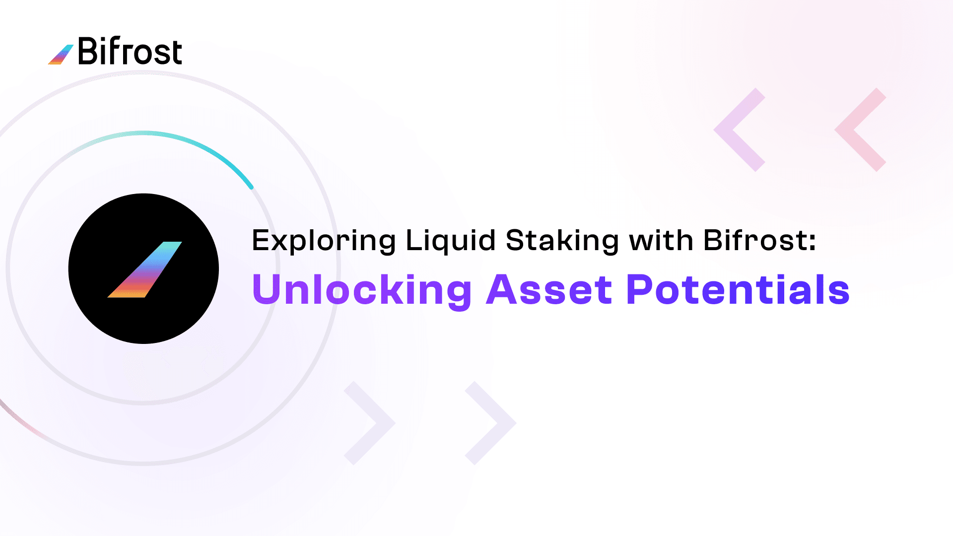 Exploring Liquid Staking with Bifrost: Unlocking Asset Potentials